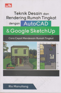 Teknik Desain Dan Rendering Rumah Tingkat Dengan AutoCad & Google SketchUp