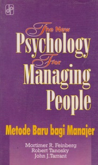 The New Psychology for Managing People: Psikologi Kepemimpinan Metode Baru Bagi Para Manajer