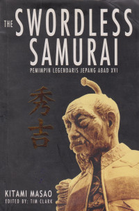 The Swordless Samurai: Pemimpin Legendaris Jepang Abad XVI