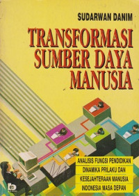 Transformasi Sumber Daya Manusia: analisis fungsi pendidikan, dinamika prilaku dan kesejahteraan manusia indonesia masa depan