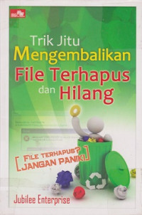 Trik Jitu Mengembalikan File Terhapus dan hilang