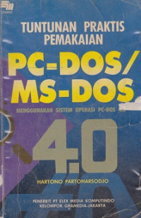 Tuntunan Praktis Pemakaian PC-DOS/MS-DOS Menggunakan Sistem Operasi PC-DOS 4.0