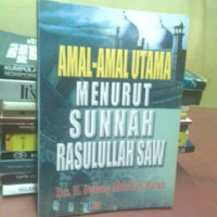 Amal- Amal Utama Menurut Sunnah Rasulullah SAW