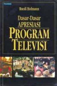 Dasar-Dasar Apresiasi Program Televisi