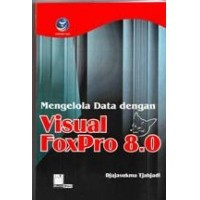 Mengelola Data Dengan Visual Foxpro 8.0