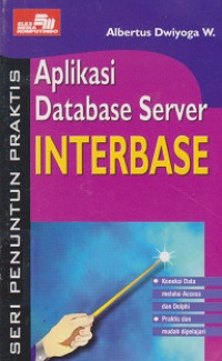 Seri Penuntun Praktis Aplikasi Database Server Interbase