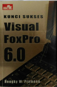 Kunci Sukses Visual FoxPro 6.0