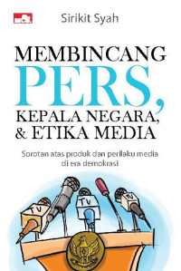 Membincang Pers,Kepala Negara & Etika Media