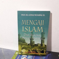 Mengaji Islam Dari Rasional Hingga Spiritual