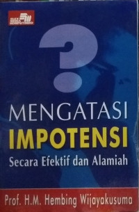 Mengatasi Impotensi Secara Efektif Dan Alamiah