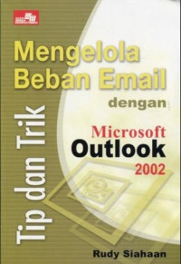 Tip dan Trik Mengelola Beban Email Dengan Microsoft Outlook 2002