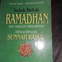 Seluk Beluk Ramadhan Dan Amalan-Amalannya Sesuai Dengan Sunnah Rasul