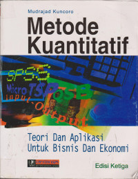 Metode Kuantitatif: teori dan aplikasi untuk bisnis dan ekonomi