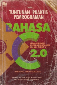 Tuntunan Praktis Pemrograman Bahasa C Menggunakan Program-program Dalam Turbo C 2.0