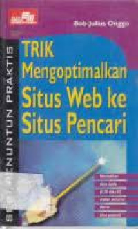 Seri Penuntun Praktis: Trik Mengoptimalkan Situs Web ke Situs Pencari