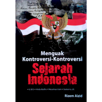 Menguak Kontroversi-Kontroversi Sejarah Indonesia